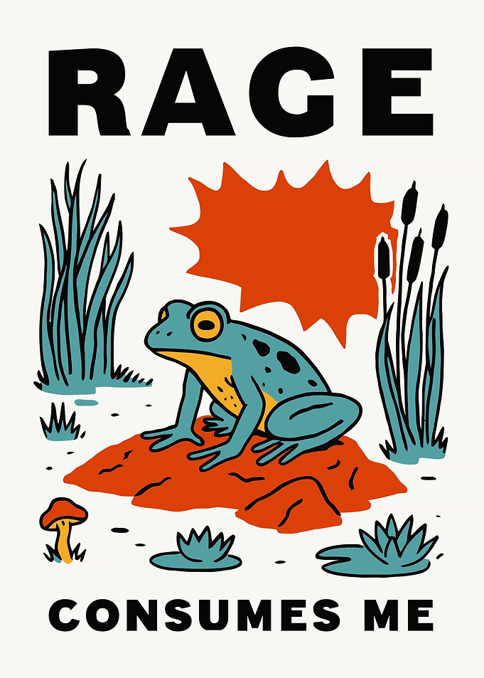 Rage Consumes Me Frog Poster