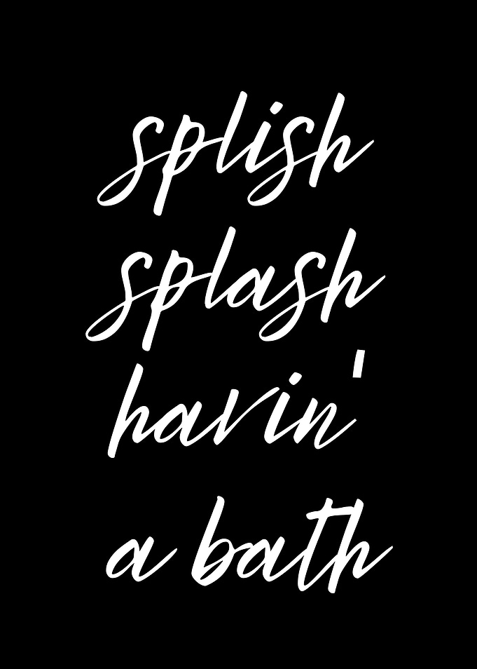 Splish Splash Havin' a Bath