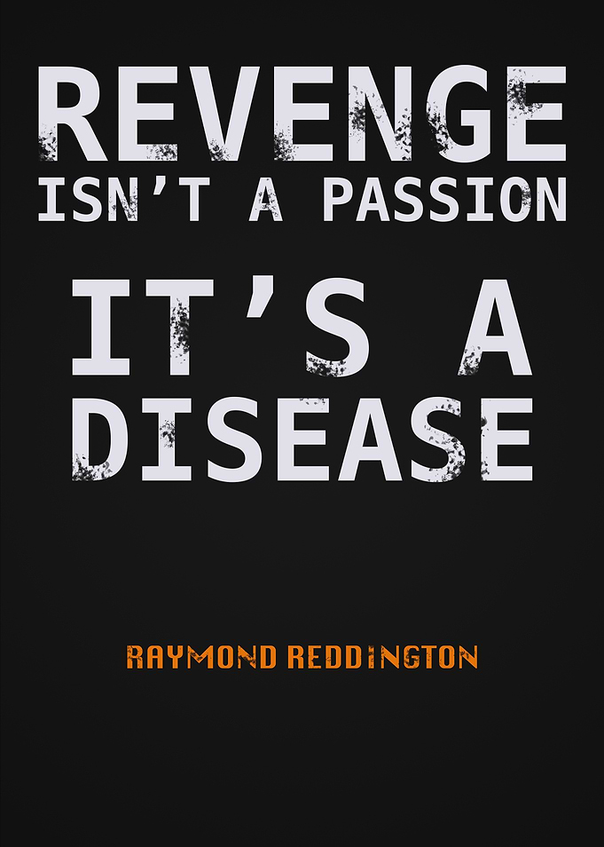 Revenge is a Disease Quote by raymond reddington from the blacklist