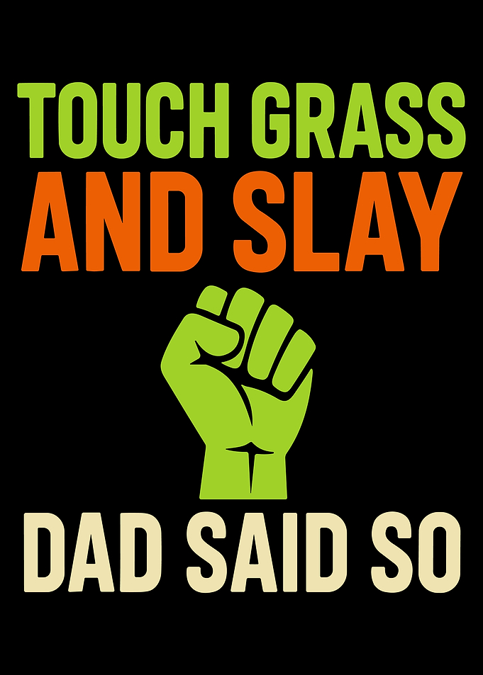 Touch Grass and Slay Poster, Funny Dad Quote Wall Art, Bold Humor Motivational Print