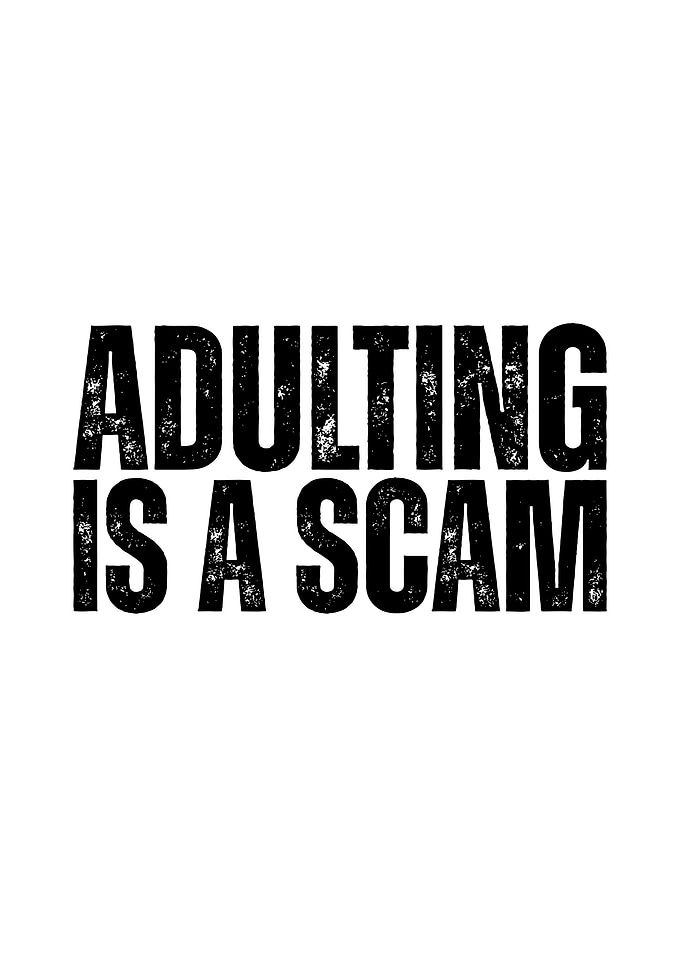 Adulting is a Scam