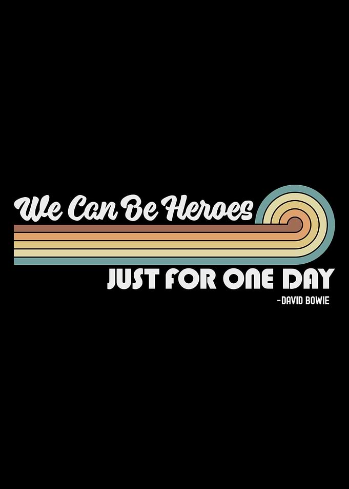 We Can Be Heroes Just For One Day