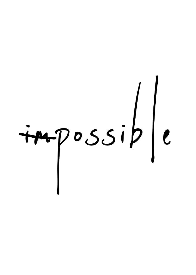 Impossible to Possible