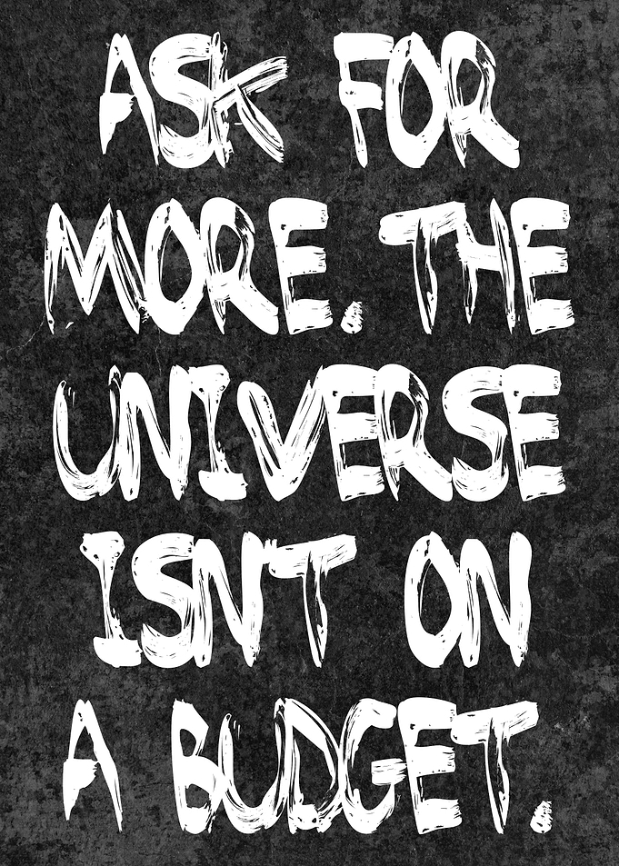 Graffiti Inspirational Poster – Ask for More. The Universe Is Not on a Budget