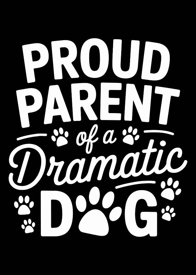 Proud Parent of a Dramatic Dog Poster, Funny Dog Wall Art, Pet Lover Humor Print