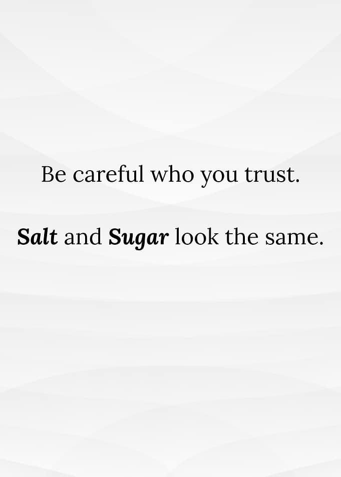 Trust Caution: Salt and Sugar