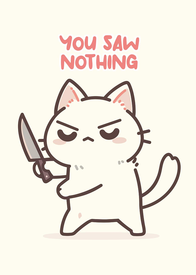 Cartoon Cat with Knife: You Saw Nothing