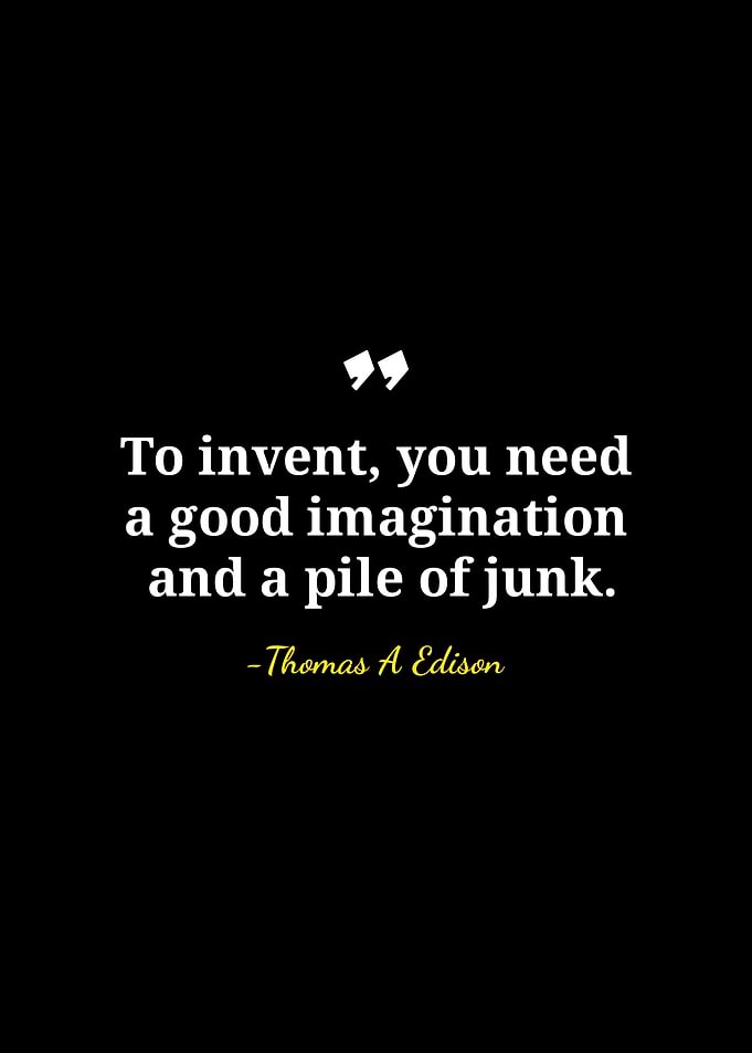 Edison Quote: Imagination and Junk