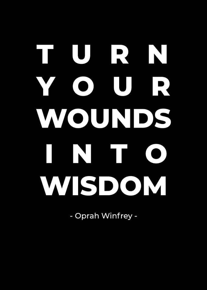 Turn Wounds Into Wisdom - Oprah Winfrey