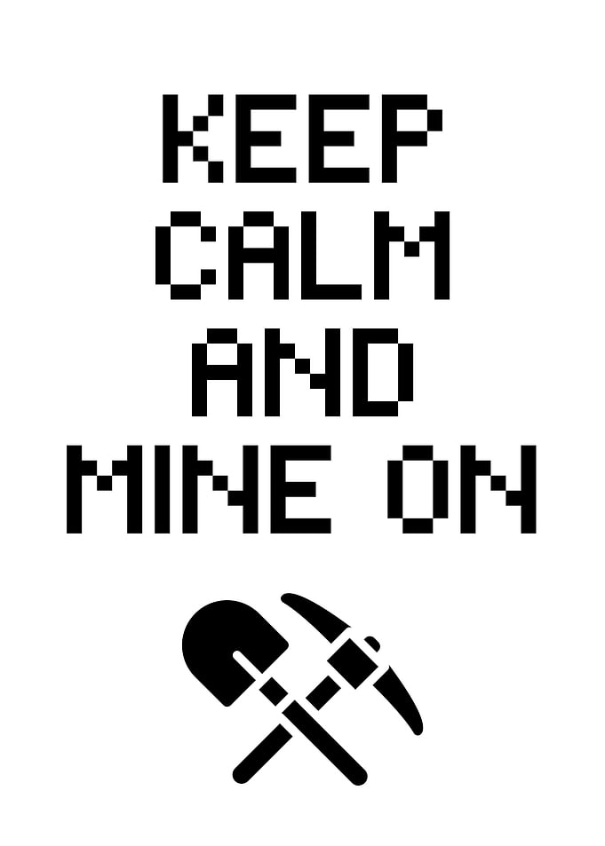 Keep Calm and Mine On