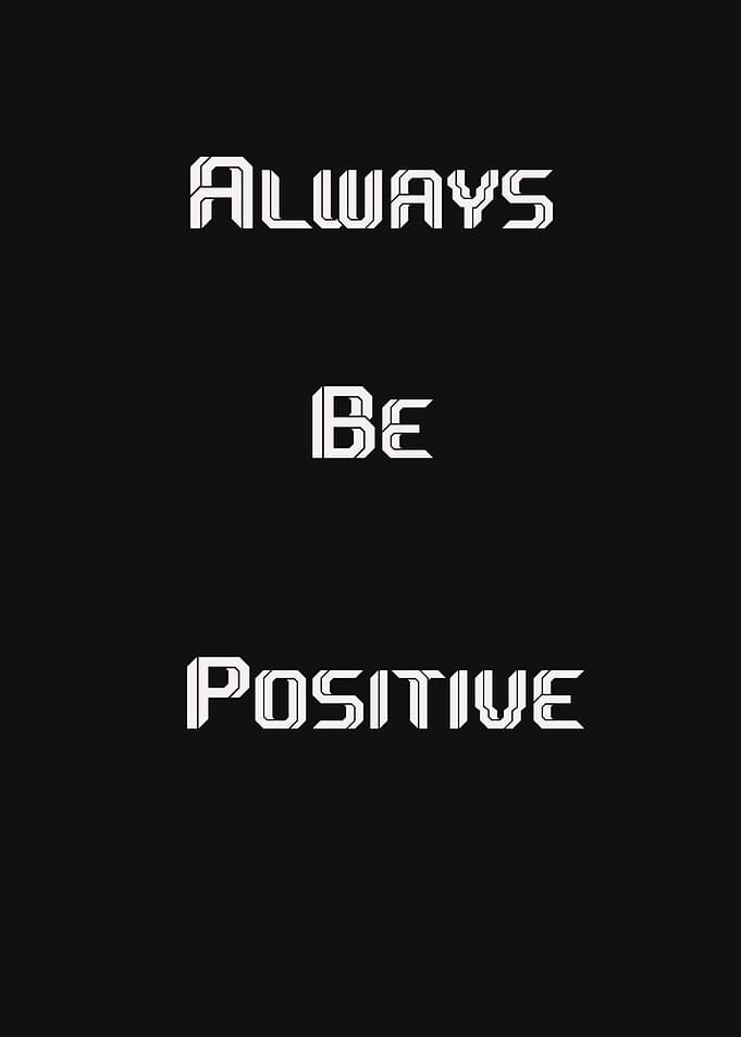 Always Be Positive