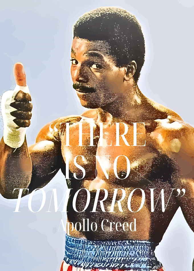Apollo Creed: There is no tomorrow