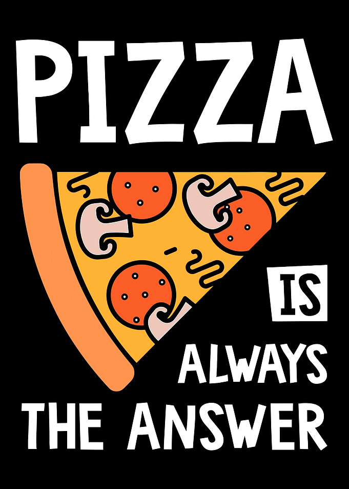 Pizza Is Always the Answer Poster, Funny Food Wall Art, Graphic Slice of Pizza Print