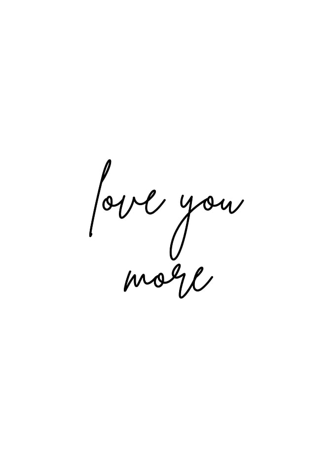 Love You More Minimalist Text Art