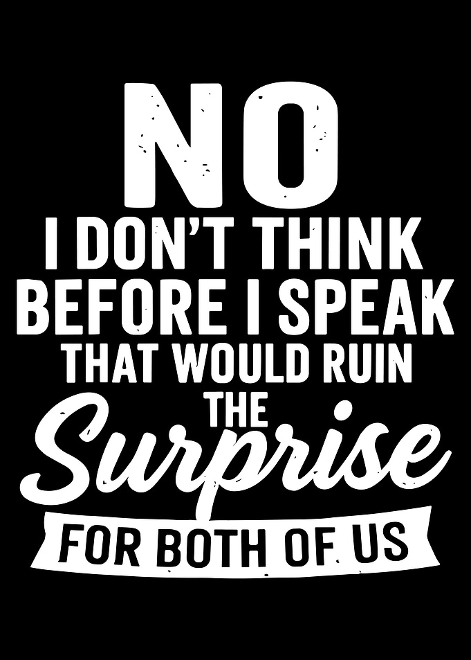 Funny Quote Poster, I Don’t Think Before I Speak Wall Art, Humorous Surprise Typography Print
