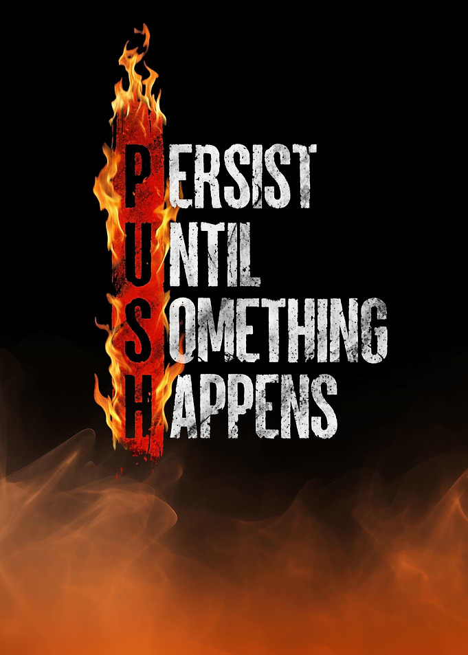 Push Until Something Happens Motivation