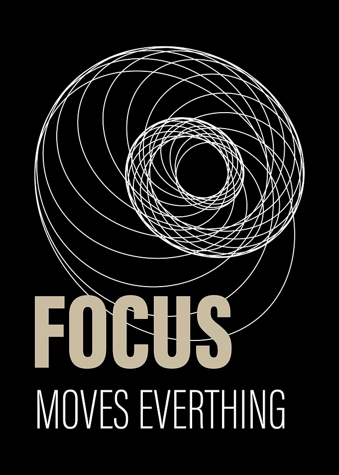 Focus Moves Everything