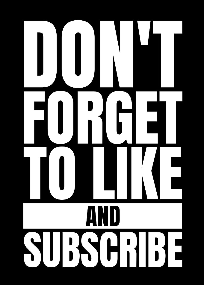Don't Forget to Like and Subscribe