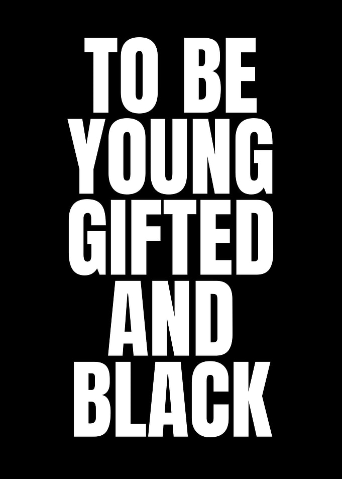 To Be Young Gifted and Black