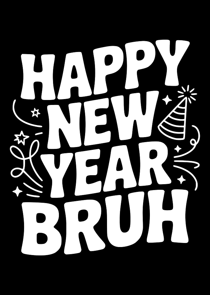 Happy New Year Bruh Graphic