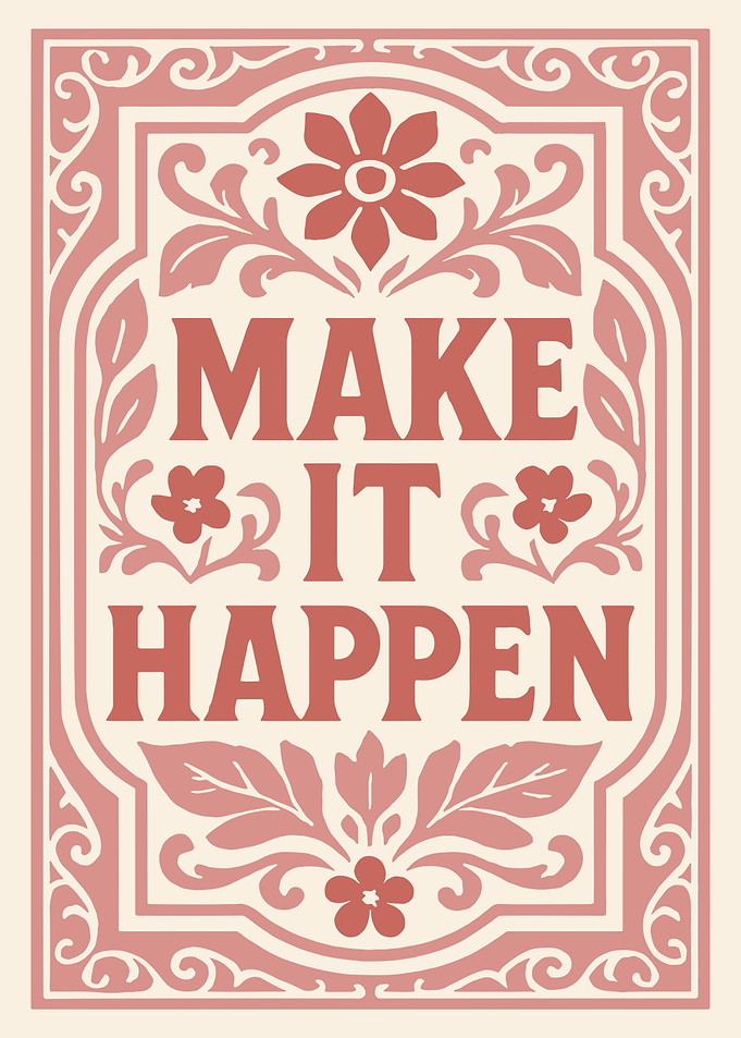 Make It Happen Floral Art