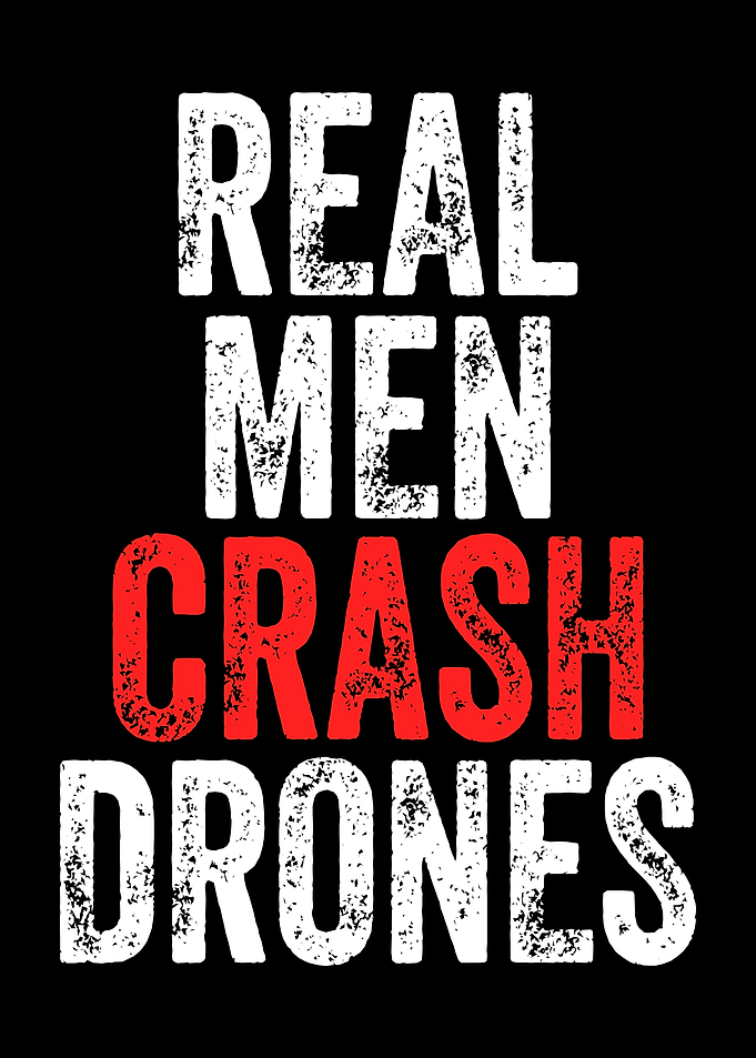 Real Men Crash Drones Text Art