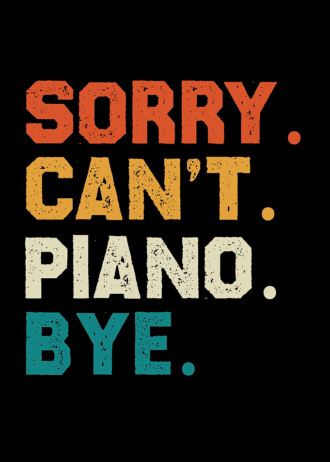 Sorry, Can't, Piano, Bye Text Art