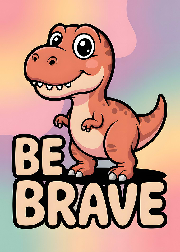 Cute Dinosaur with 'Be Brave' Message