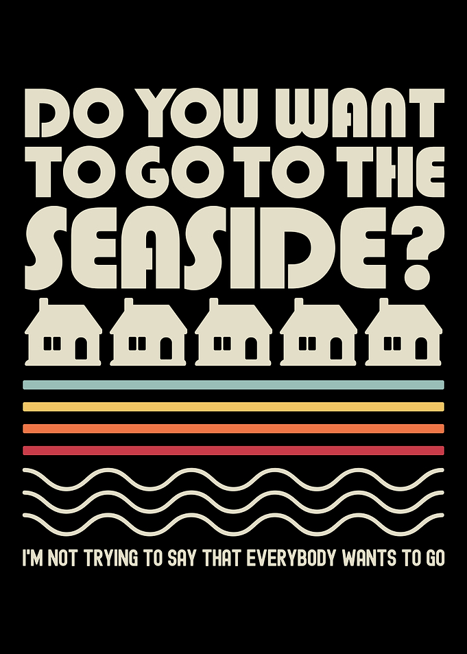 Do You Want To Go To The The Seaside