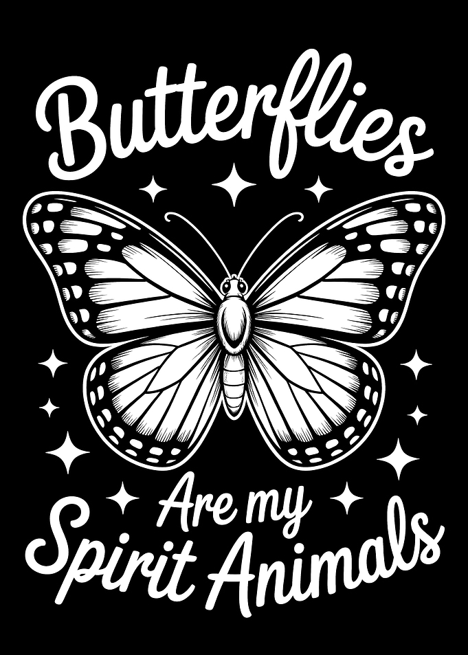 Butterflies Are My Spirit Animals