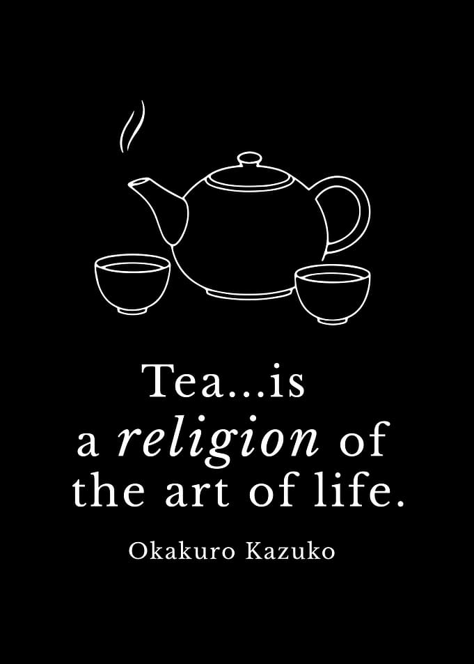 Tea is a religion of life