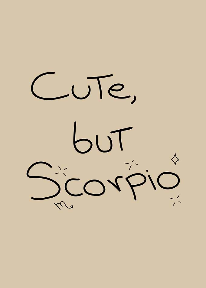 Cute, but Scorpio