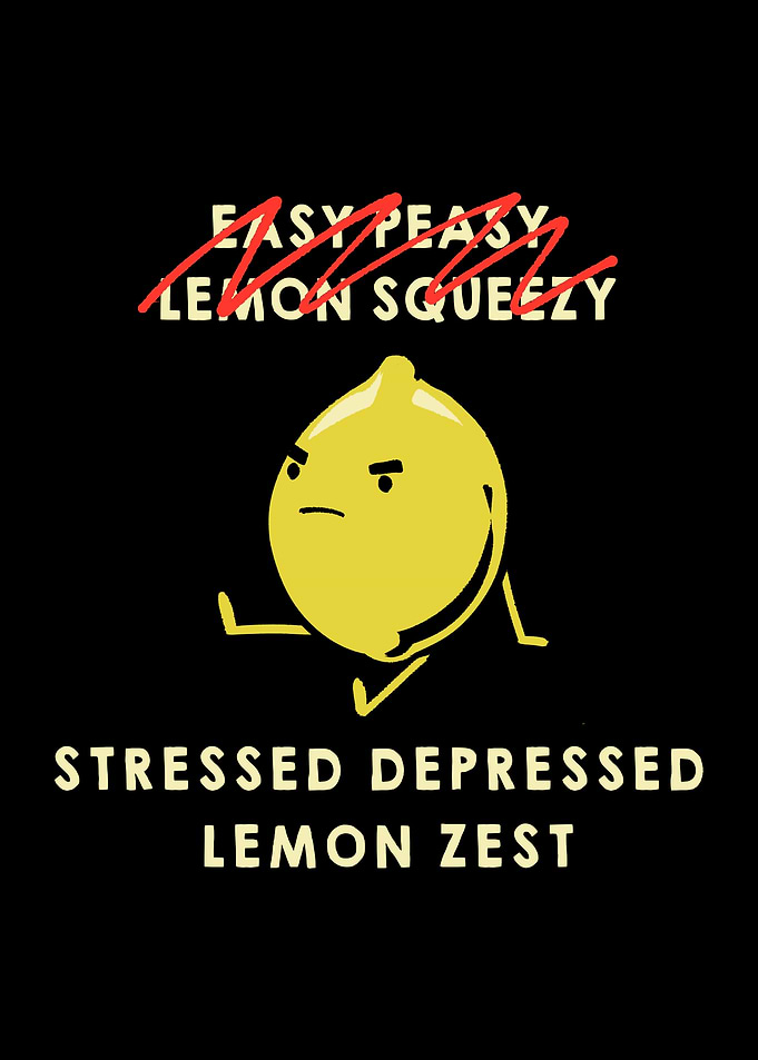 Stressed Depressed Lemon Zest