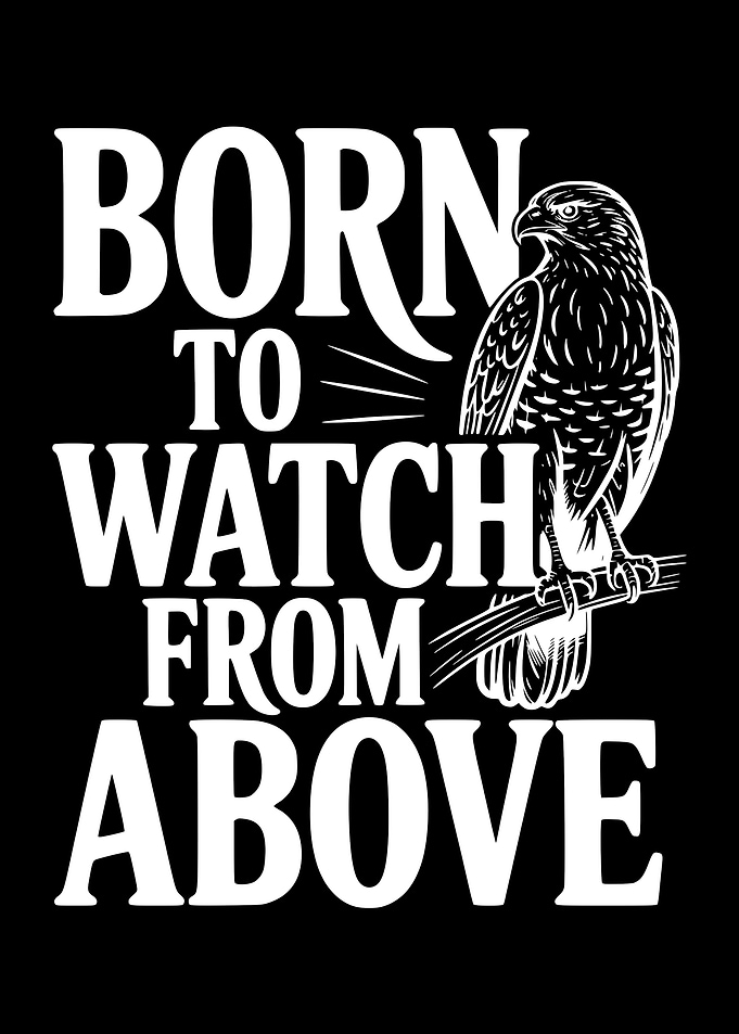 Born to Watch From Above