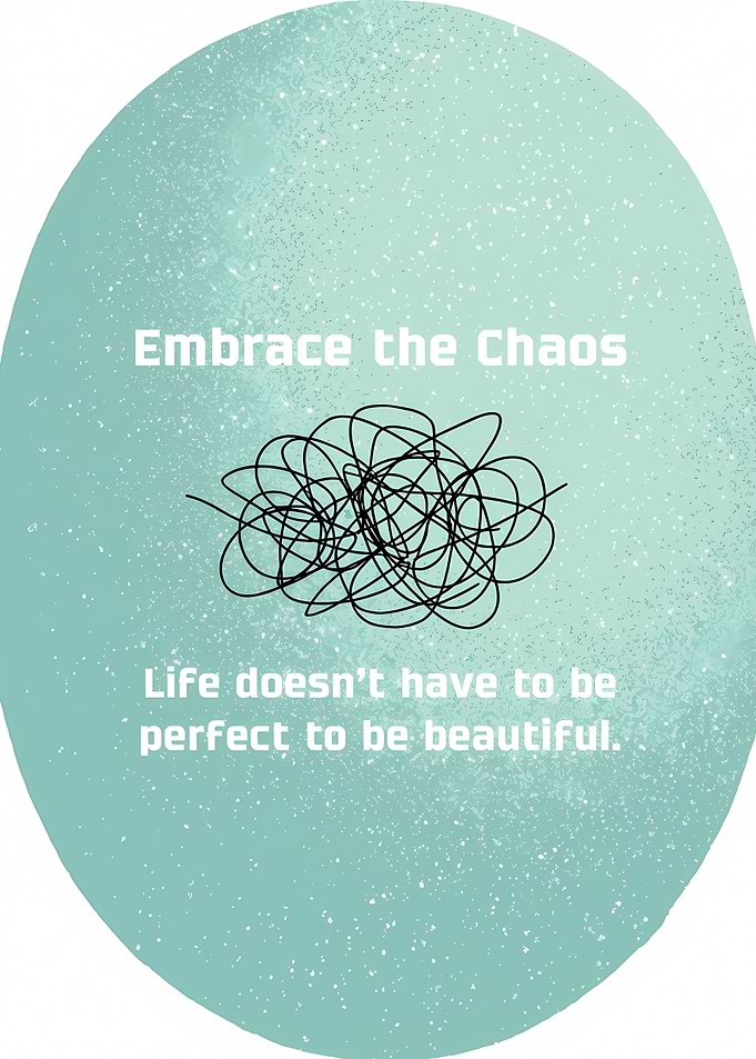 Embrace the Chaos Inspirational Art