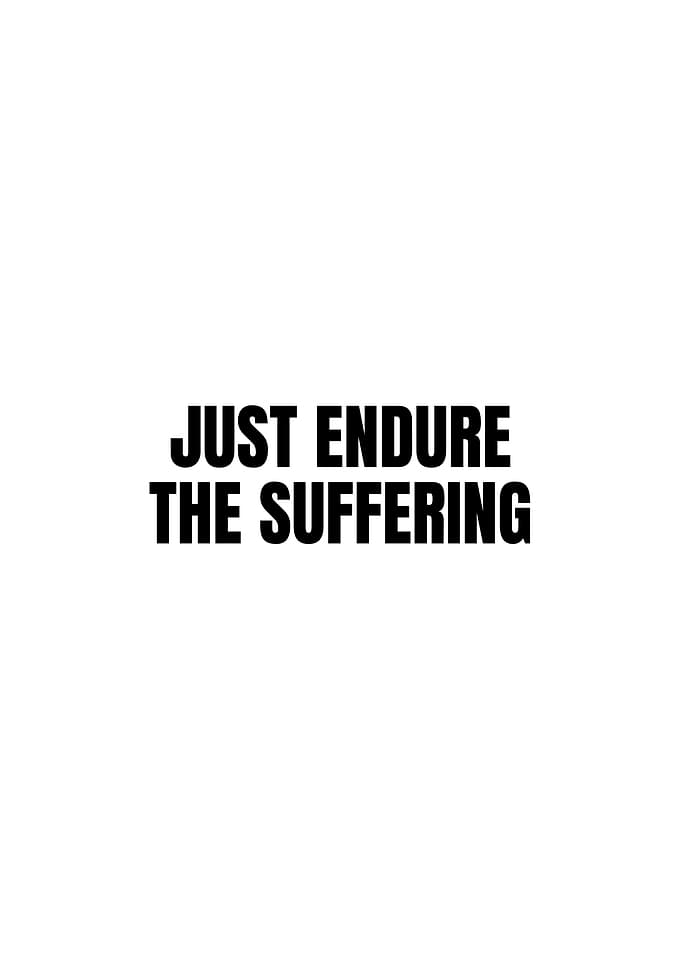 Just Endure The Suffering Text Art