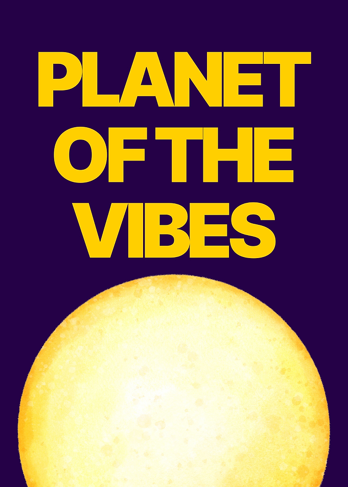 Planet of the Vibes