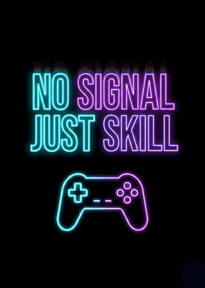 No Signal Just Skill Gaming Art