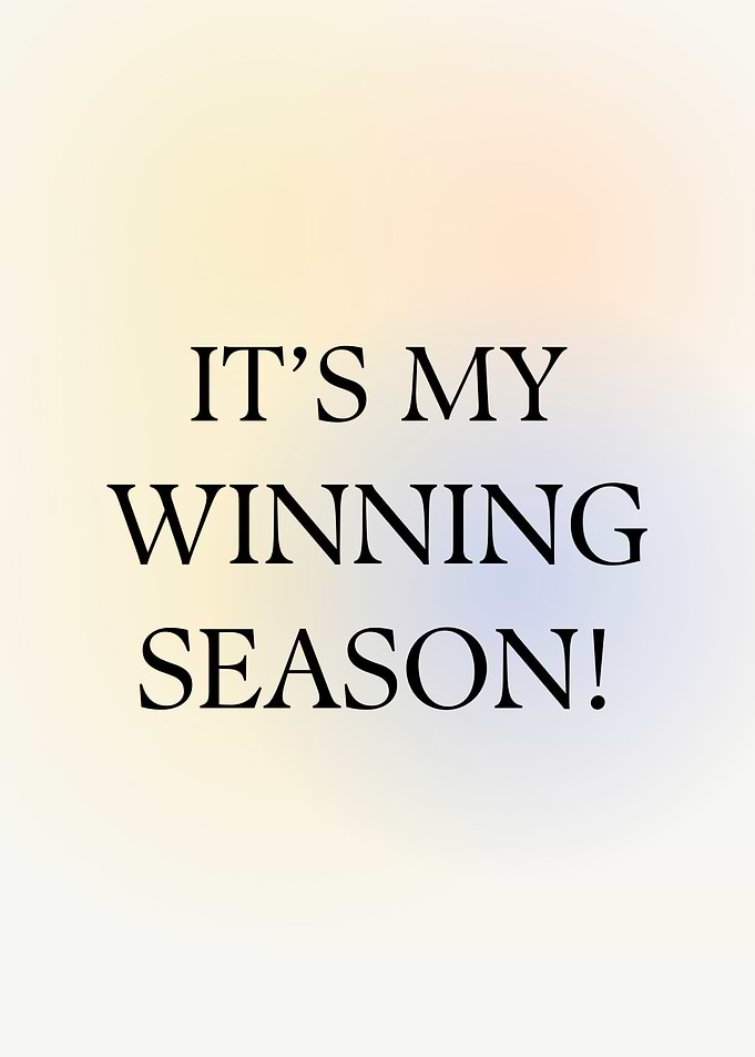 It's My Winning Season Motivational Text Art