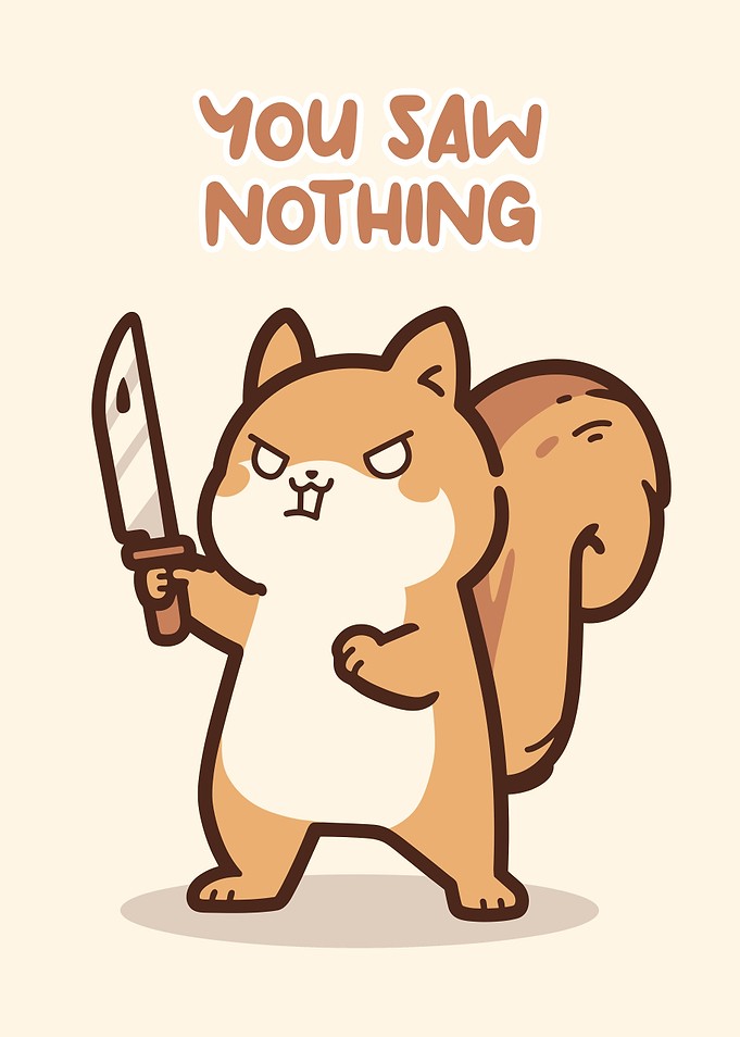 Cartoon Squirrel with Knife - You Saw Nothing
