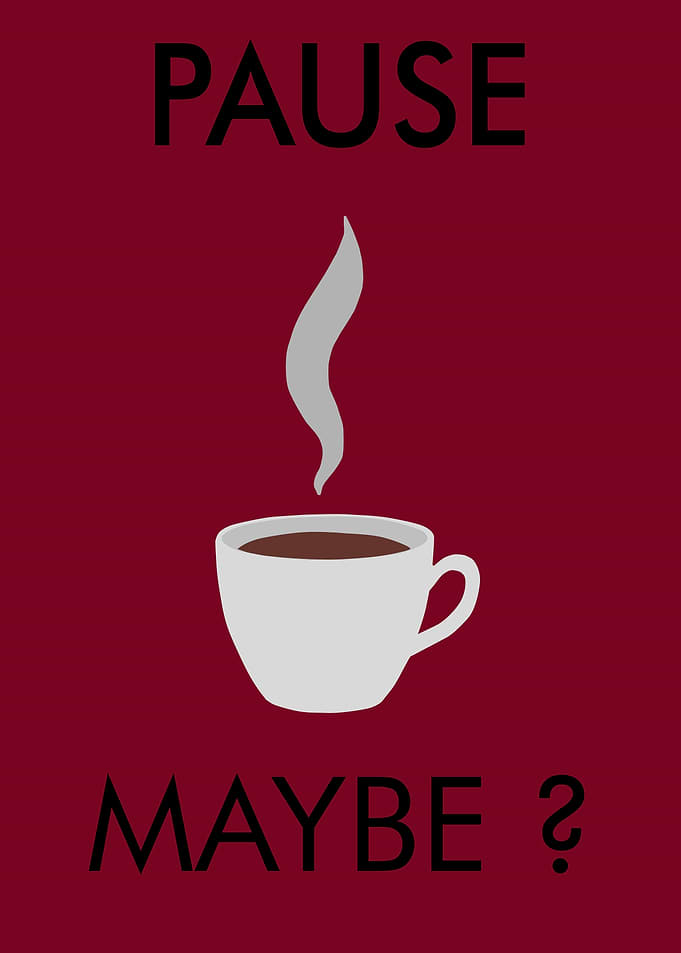 Pause Maybe Coffee Break