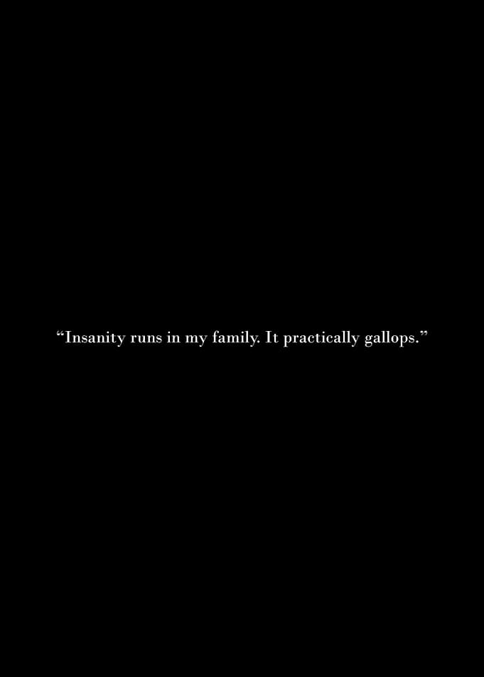 Insanity runs in my family quote