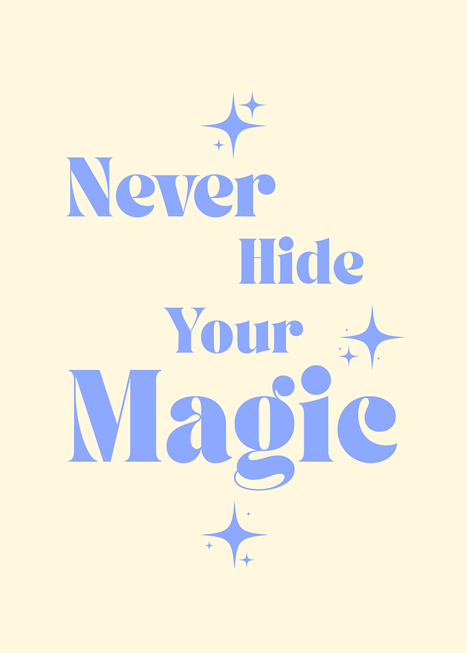 Never Hide Your Magic Text Art Inspirational Message