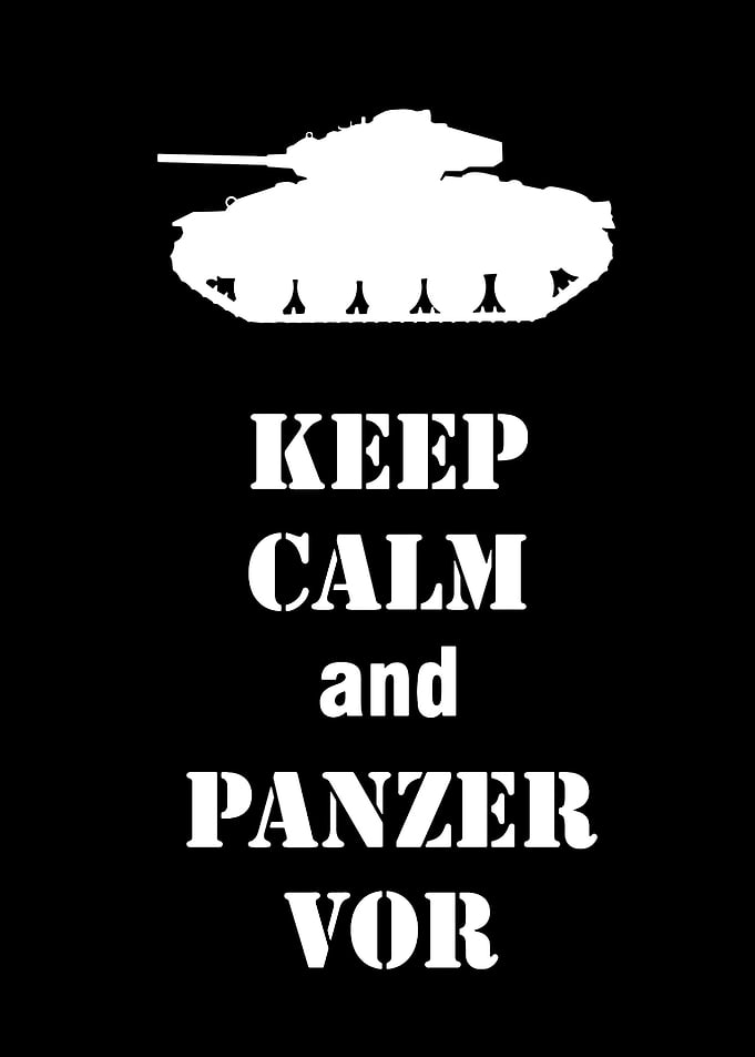 Keep Calm and Panzer Vor