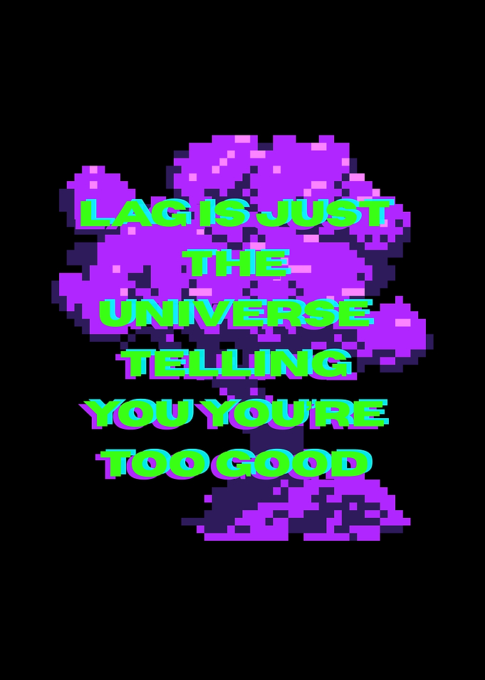 Lag is Just the Universe Telling