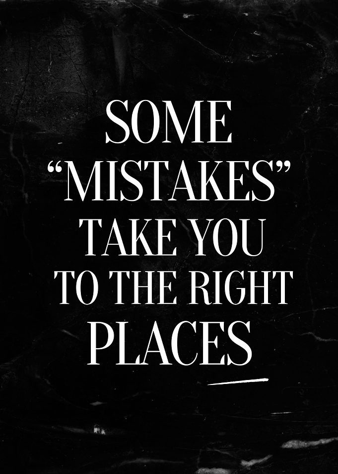 Mistakes Take You To The Right Places motivational Quote