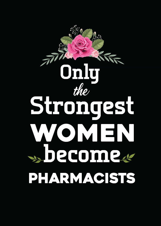 Only The Strongest Women Become Pharmacists