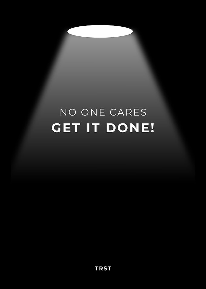 No One Cares Get It Done – Minimalist Discipline Motivational Poster