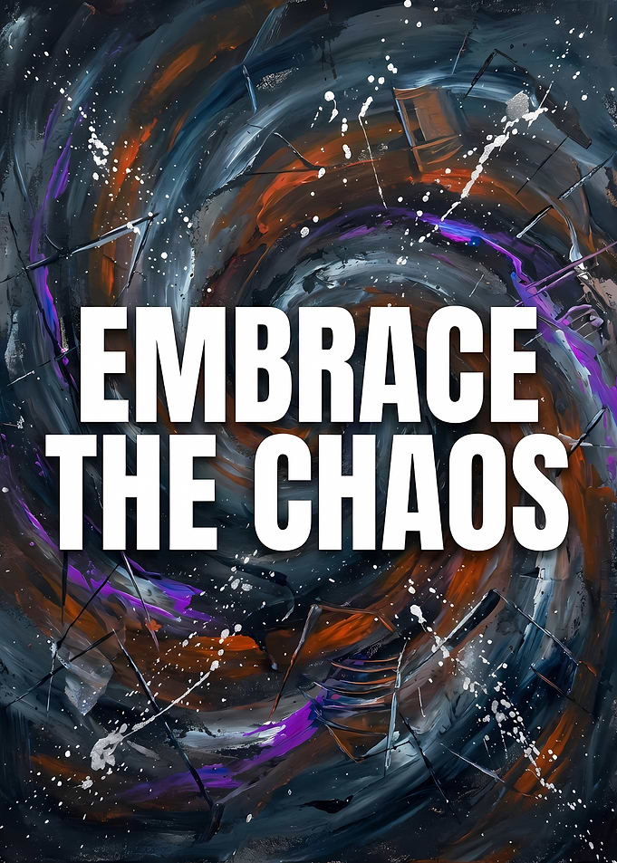 Embrace the Chaos Abstract Art