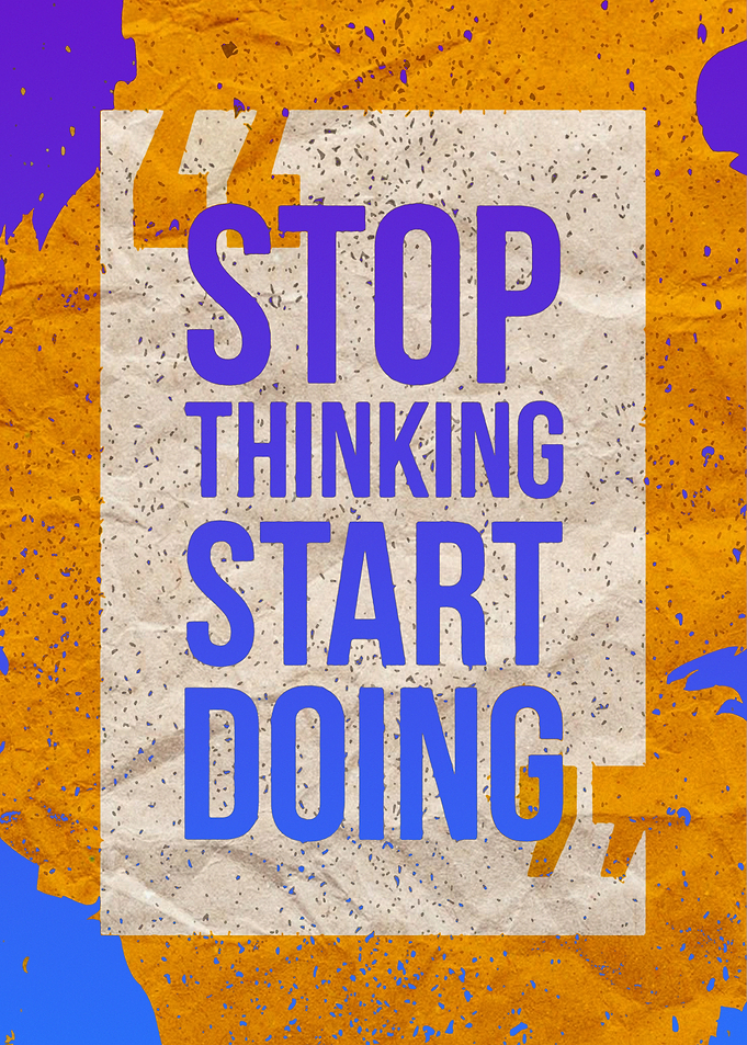 Stop Thinking Start Doing Poster